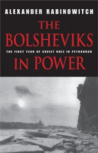 /Alexander Rabinowitch. [http://www.iupress.indiana.edu/product_info.php?products_id=84783|The Bolsheviks in Power. The First Year of Soviet Rule in Petrograd]